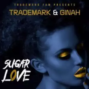 Trademark X Ginah - Sugar Love (Original Mix)